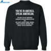You’re In America Speak American Shirt 2