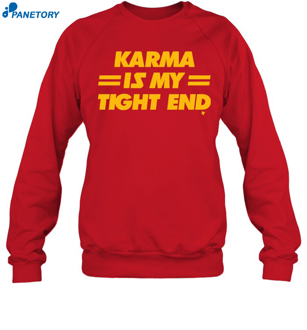 Karma Is My Tight End T-shirt 6 Karma Is My Tight End T-shirt 1
