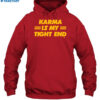 Karma Is My Tight End T-Shirt 2