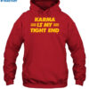 Karma Is My Tight End T-shirt 2