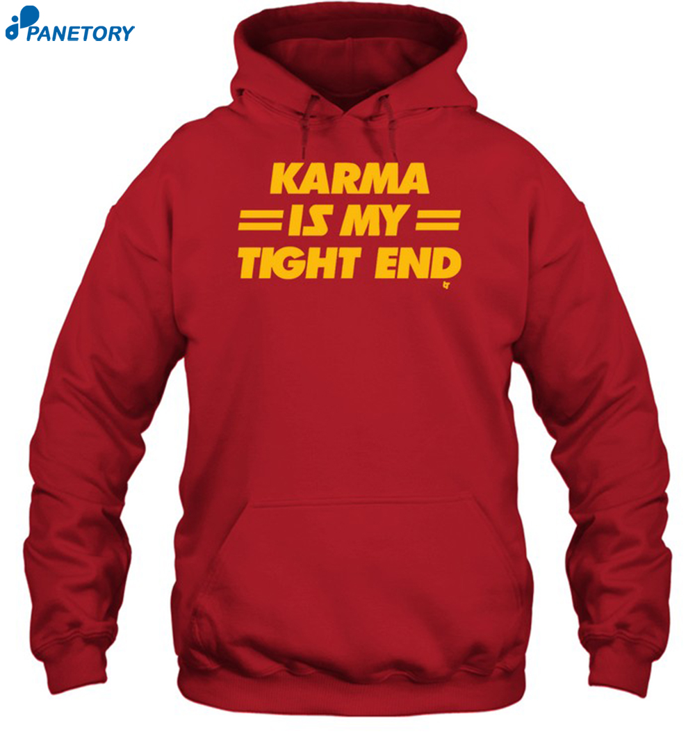 Karma Is My Tight End T-shirt 7 Karma Is My Tight End T-shirt 2