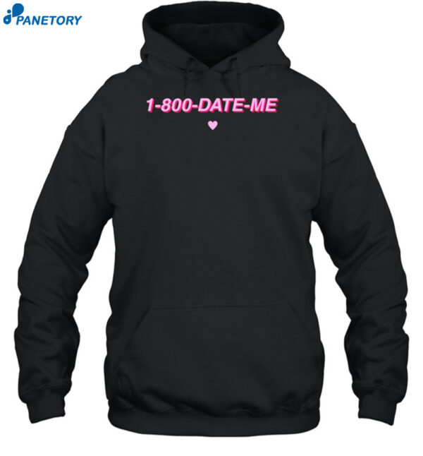 1 800 Date Me New Shirt