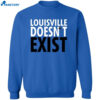 Aaron Bradshaw Louisville Doesn’t Exist Shirt 2