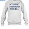 Actually I Did Read The Bill Shirt 1