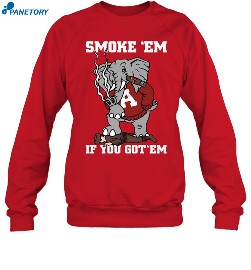 Alabama Smoke Em If You Got Em Shirt 1