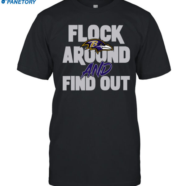 Baltimore Ravens Flock Around And Find Out Shirt