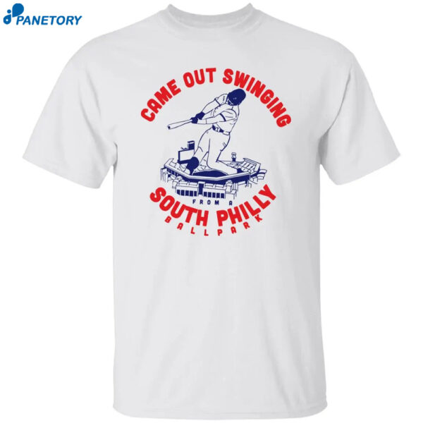 Came Out Swinging South Philly Shirt