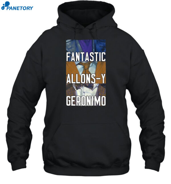 Chris Fantastic Allons Y Geronimo Shirt