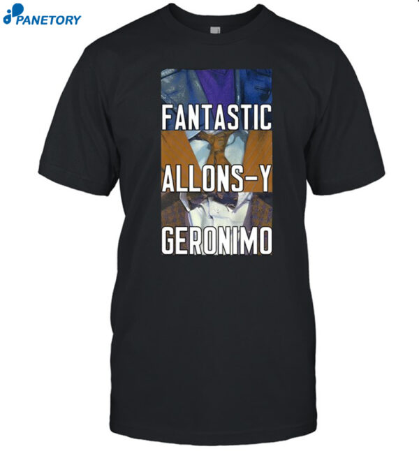 Chris Fantastic Allons Y Geronimo Shirt