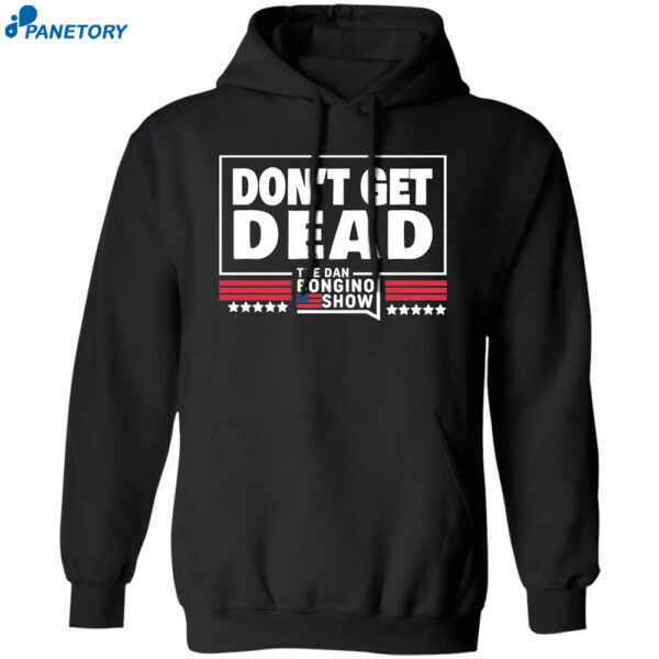 Don'T Get Dead The Dan Bongino Show Shirt