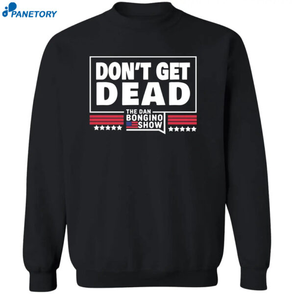 Don'T Get Dead The Dan Bongino Show Shirt