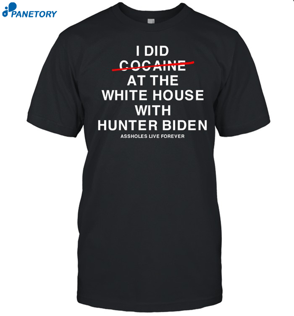 I Did Not Cocaine At The White House With Hunter Biden Shirt