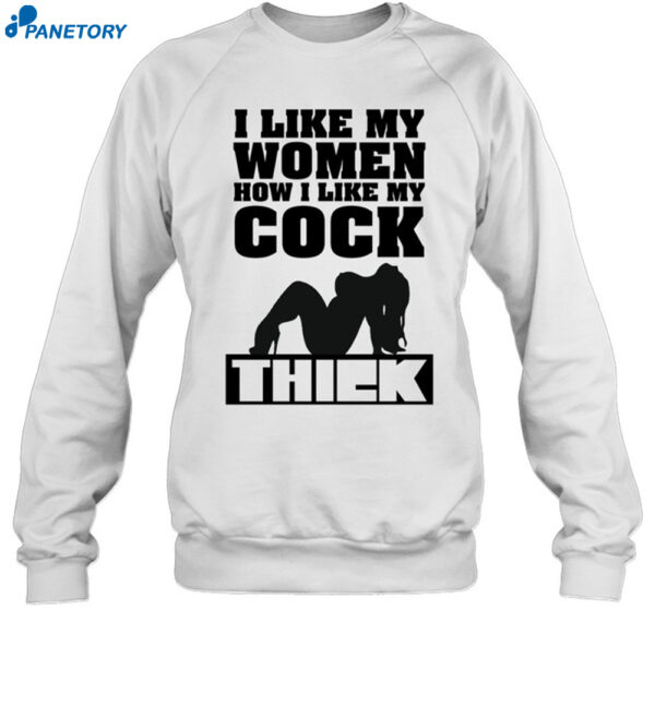 I Like Women How I Like My Cock Thiek Shirt