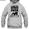 I Like Women How I Like My Cock Thiek Shirt 2