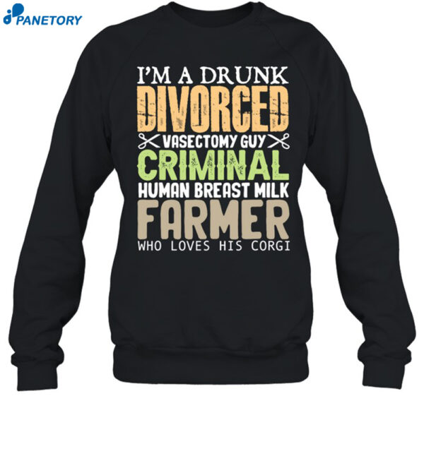 I'M A Drunk Divorced Vasectomy Guy Criminal Shirt