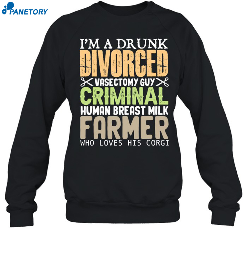 I'M A Drunk Divorced Vasectomy Guy Criminal Shirt 1