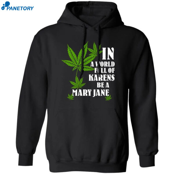 In A World Full Of Karens Be A Mary Jane Shirt