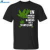In A World Full Of Karens Be A Mary Jane Shirt