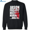 Jason Freddy Michael Norman And Me Shirt 2