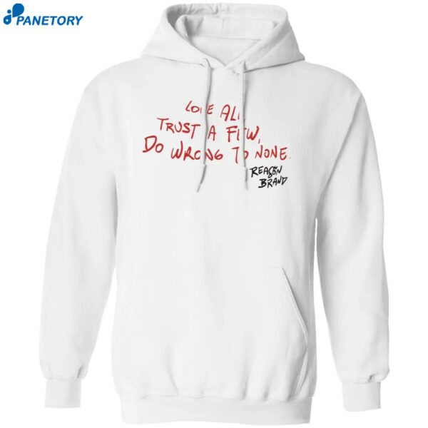 Love All Trust A Few Do Wrong To None Hoodie