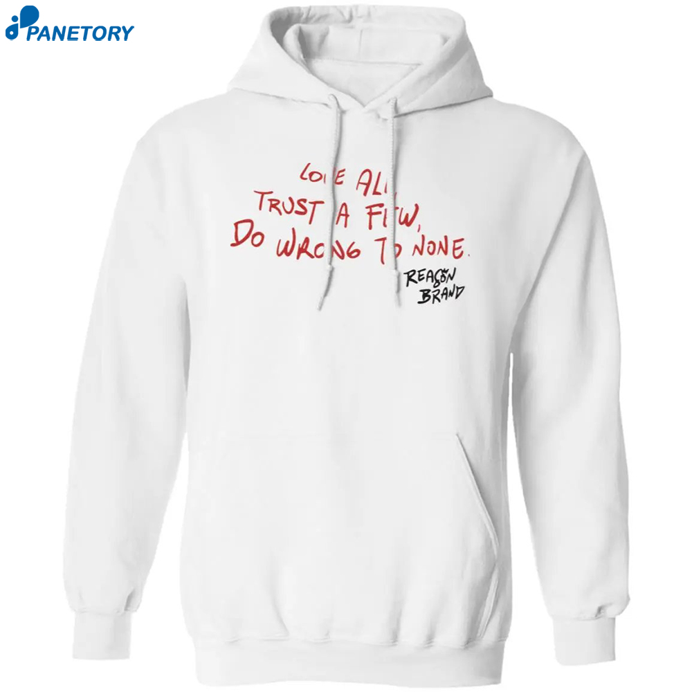 Love All Trust A Few Do Wrong To None Hoodie 7 Love All Trust A Few Do Wrong To None Hoodie 1