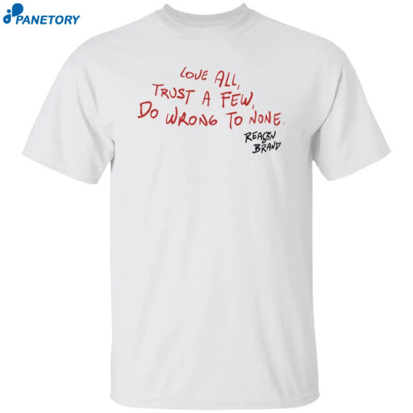 Love All Trust A Few Do Wrong To None Hoodie