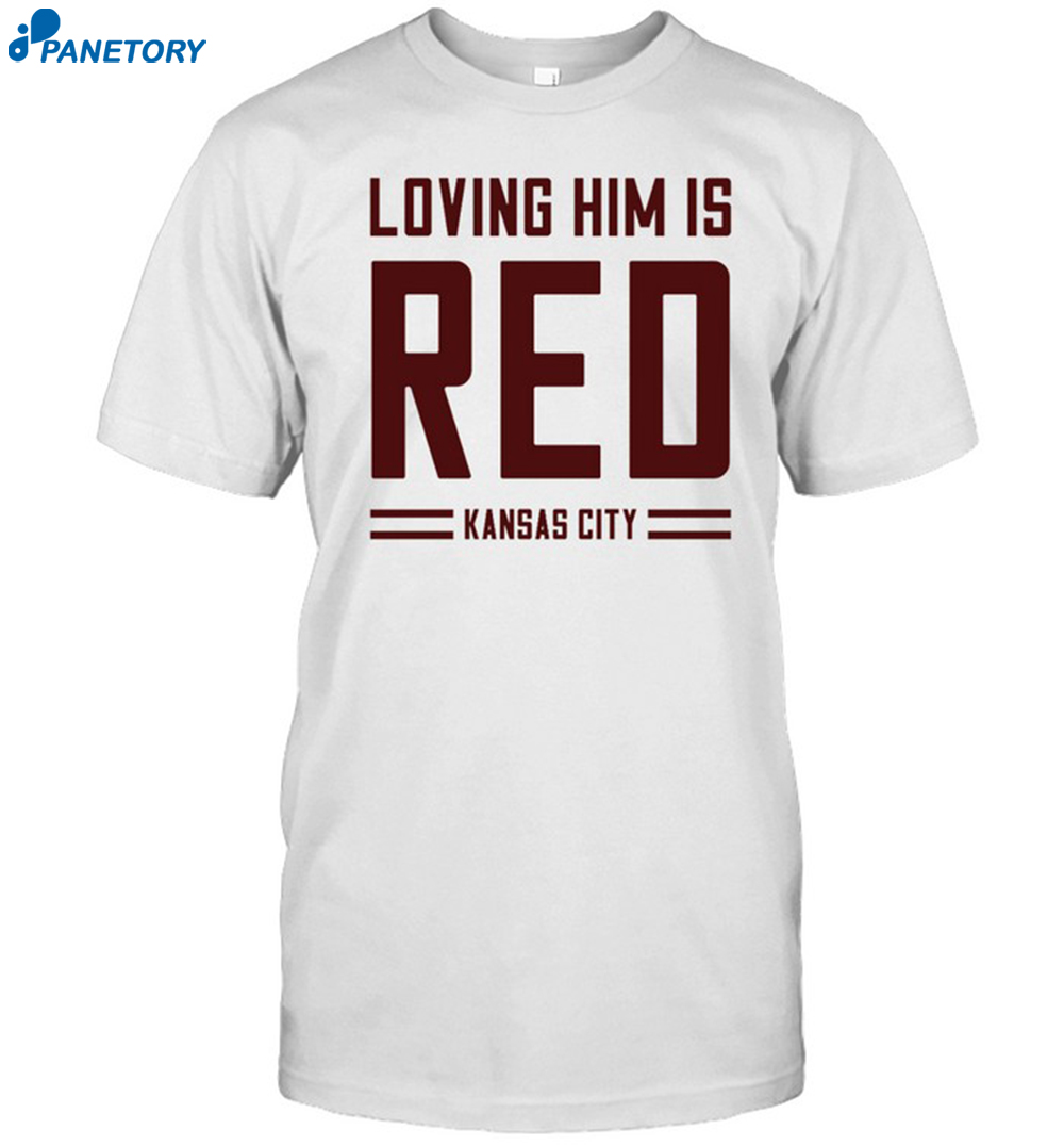 Loving Him Is Red Kansas City Shirt