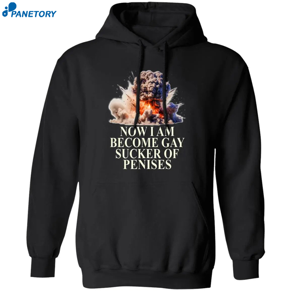 Now I Become Gay Sucker Of Penises Shirt 1