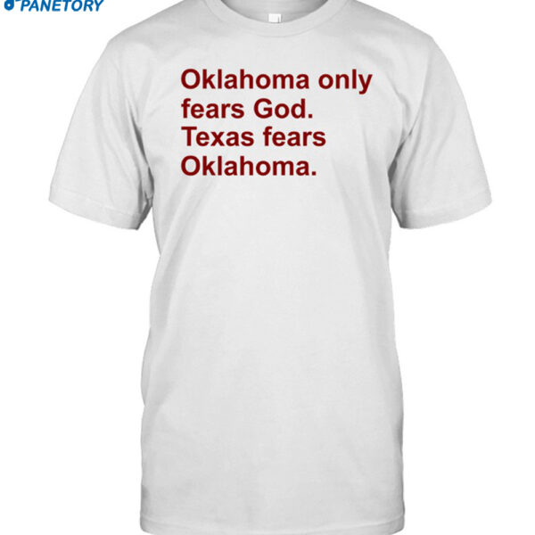 Oklahoma Only Fears God Texas Fears Oklahoma Shirt