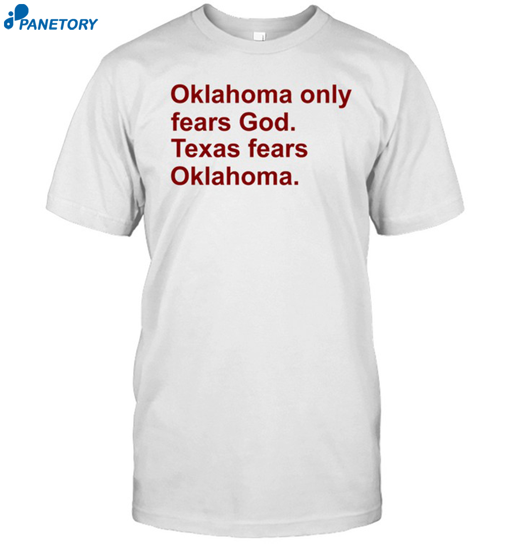 Oklahoma Only Fears God Texas Fears Oklahoma Shirt
