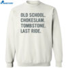 Old School Chokeslam Tombstone Last Ride Shirt 2