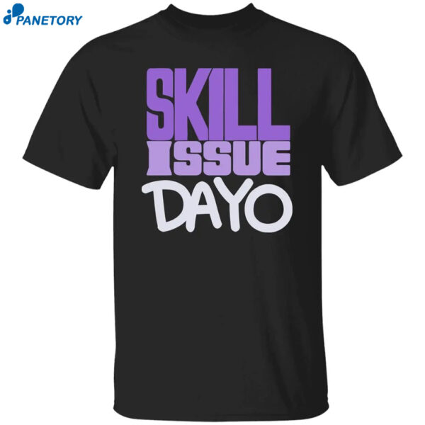 Skill Issue Dayo Shirt