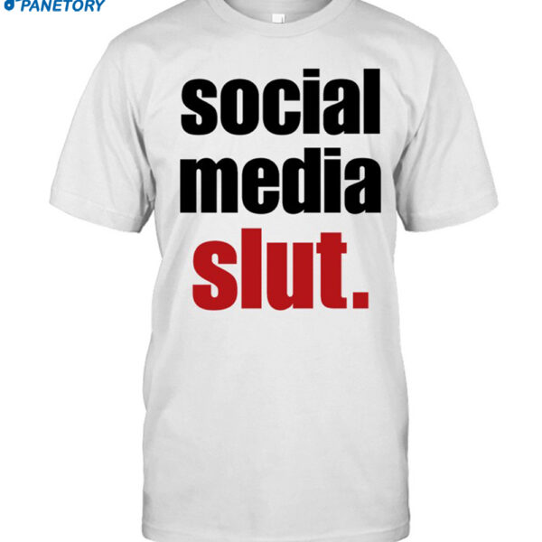 Social Media Slut Shirt
