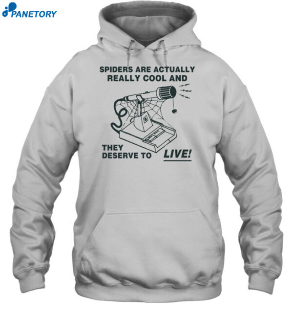 Spiders Are Actually Really Cool And They Deserve To Live Shirt