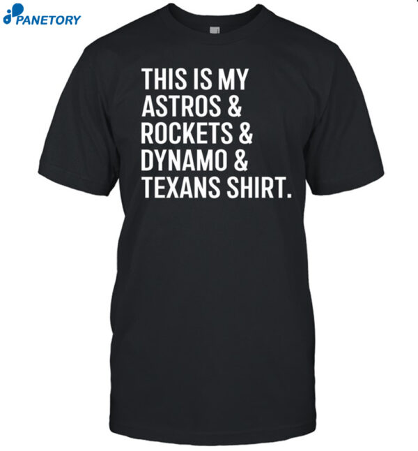 This Is My Astros & Rocket & Dynamo & Texans Shirt