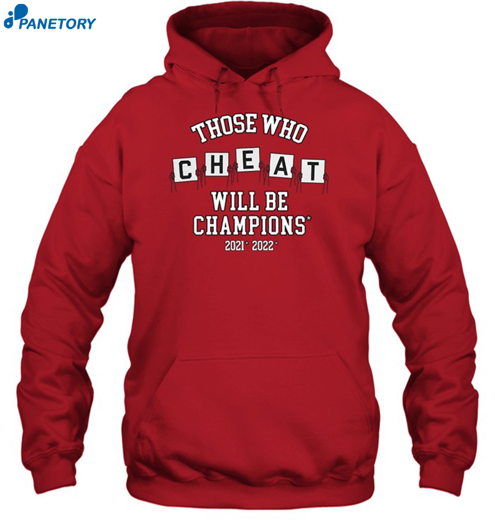 Those Who Cheat Will Be Champions Shirt 2