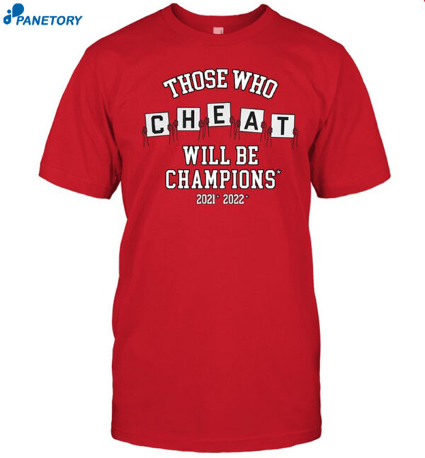 Those Who Cheat Will Be Champions Shirt