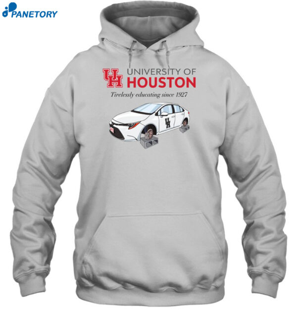 University Of Houston Tirelessly Educating Since 1927 Shirt