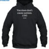Vaccines Don'T Cause Autism I Do Shirt 2
