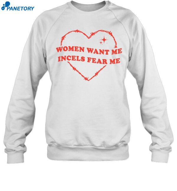 Women Want Me Incels Fear Me Shirt