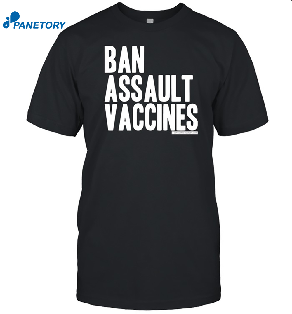 Ban Assault Vaccines Shirt 8 Ban Assault Vaccines Shirt