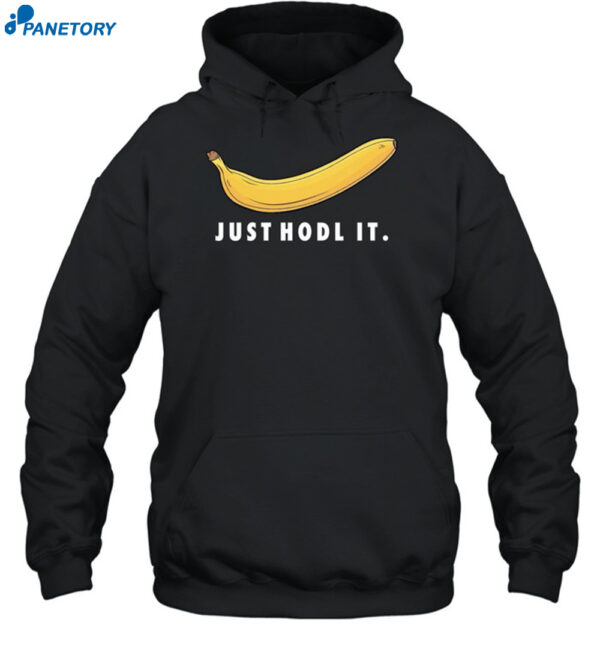 Banana Just Hold It Shirt