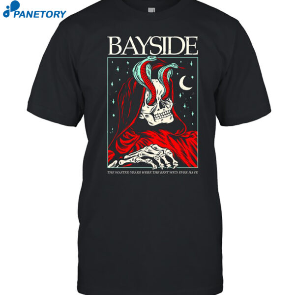 Bayside The Wasted Years Were The Best We'd Ever Have Shirt