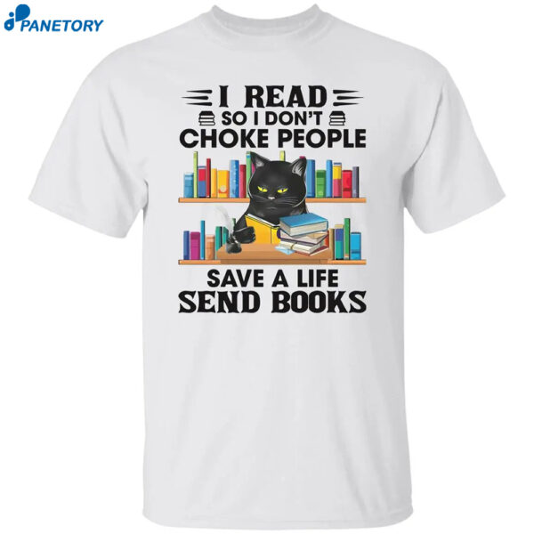 Black Cat I Read So I Don'T Choke People Save A Life Send Books Shirt