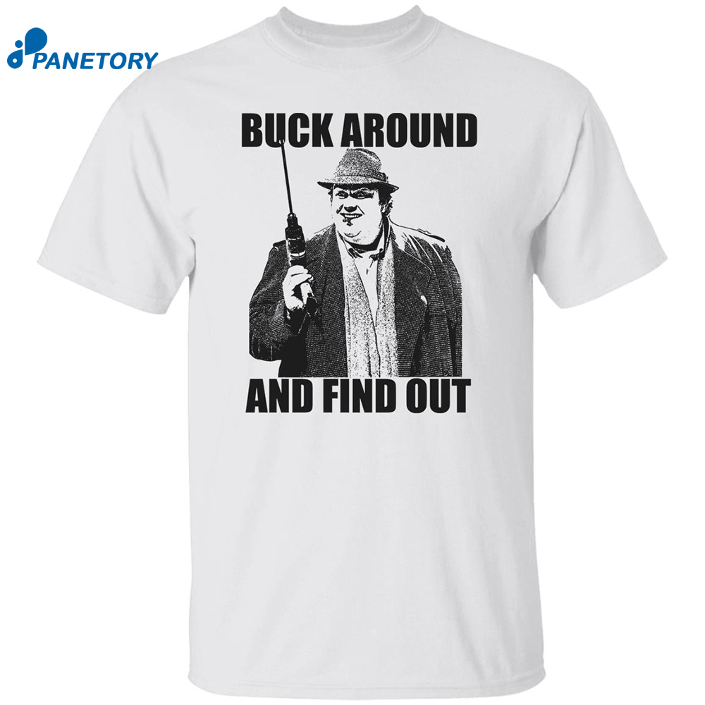 Buck Russell Buck Around And Find Out Shirt 8 Buck Russell Buck Around And Find Out Shirt