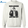 Buck Russell Buck Around And Find Out Shirt 2
