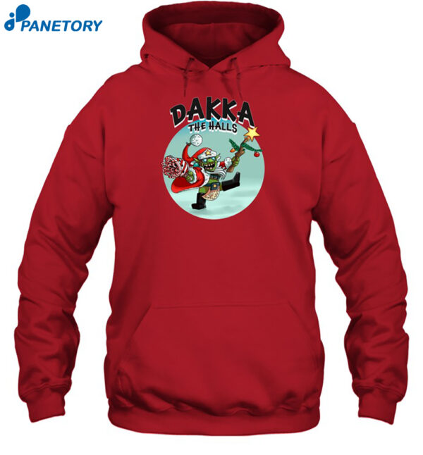 Dakka The Halls Shirt