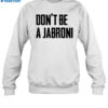 Don'T Be A Jabroni Shirt 1