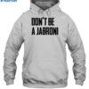 Don'T Be A Jabroni Shirt 2