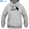 Fossil Fuels For Africa Shirt